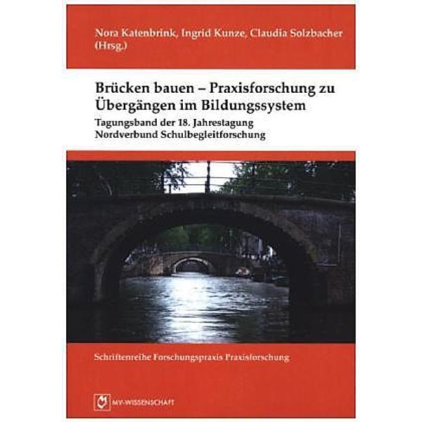 Brücken bauen - Praxisforschung zu Übergängen, Claudia Solzbacher