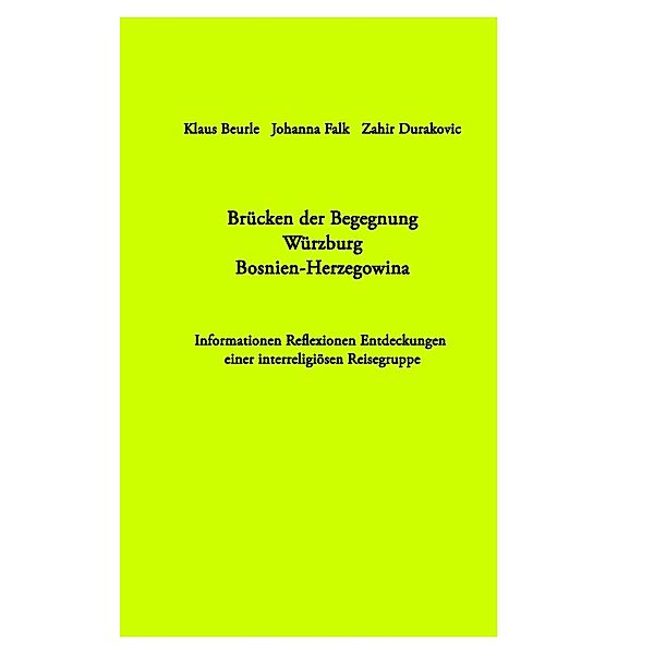 Brücken der Begegnung Würzburg Bosnien-Herzegowina, Johanna Falk, Klaus Beurle, Zahir Durakovic