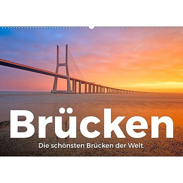 Brücken - Die schönsten Brücken der Welt. (Wandkalender 2023 DIN A2 quer), M. Scott