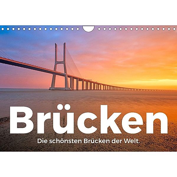 Brücken - Die schönsten Brücken der Welt. (Wandkalender 2023 DIN A4 quer), M. Scott