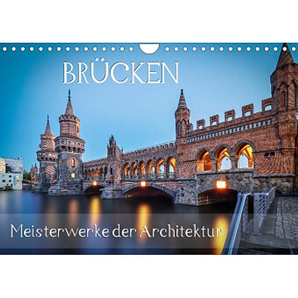 Brücken - Meisterwerke der Architektur (Wandkalender 2022 DIN A4 quer), Urte Kortjohann Photography