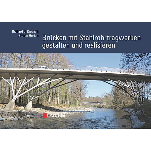 Brücken mit Stahlrohrtragwerken gestalten und realisieren, Richard J. Dietrich, Stefan Herion