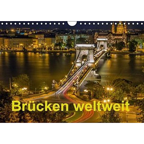 Brücken weltweit (Wandkalender 2016 DIN A4 quer), J.W.