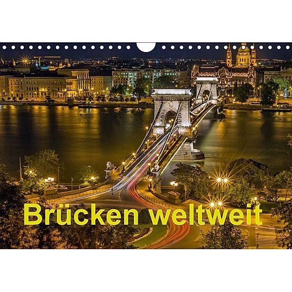 Brücken weltweit (Wandkalender 2018 DIN A4 quer), J.W.