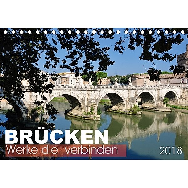 Brücken - Werke die verbinden (Tischkalender 2018 DIN A5 quer), Uwe Bade