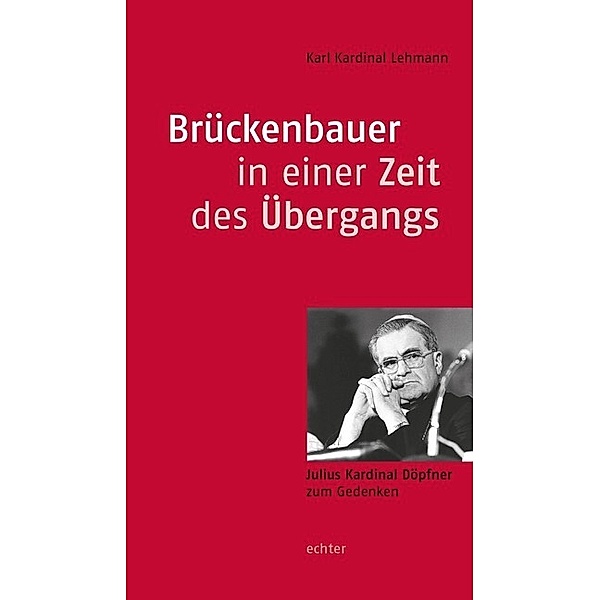 Brückenbauer in einer Zeit des Übergangs, Karl Lehmann