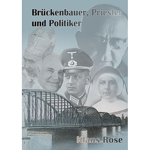 Brückenbauer, Priester und Politiker, Klaus Rose