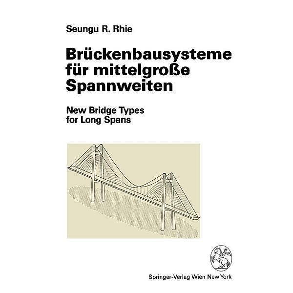 Brückenbausysteme für mittelgroße Spannweiten, Seungu R. Rhie