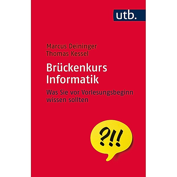 Brückenkurs Informatik / Brückenkurs, Marcus Deininger, Thomas Kessel