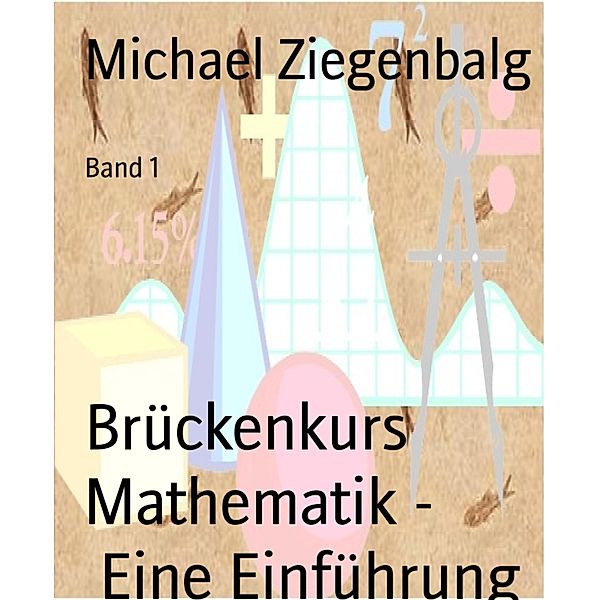 Brückenkurs Mathematik -         Eine Einführung, Michael Ziegenbalg