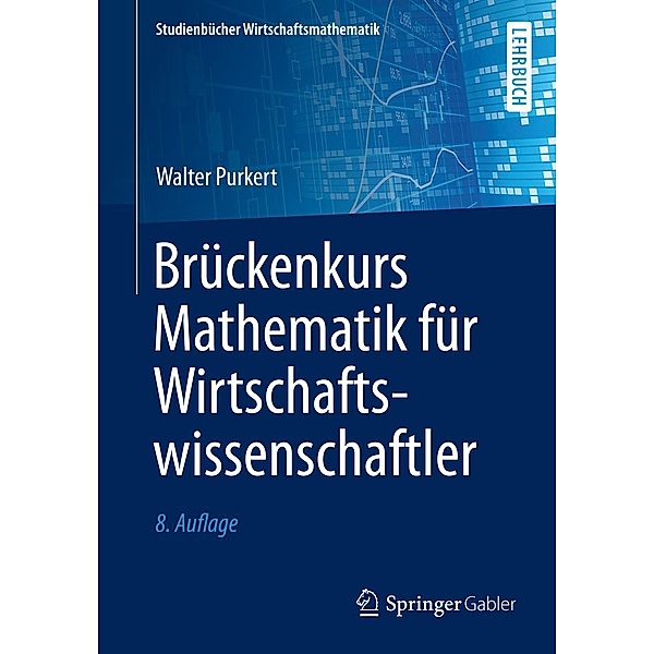Brückenkurs Mathematik für Wirtschaftswissenschaftler / Studienbücher Wirtschaftsmathematik, Walter Purkert