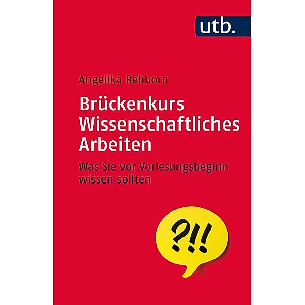 Brückenkurs Wissenschaftliches Arbeiten / Brückenkurs, Angelika Rehborn