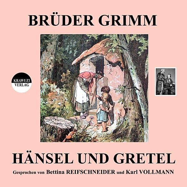 Brüder Grimm: Hänsel und Gretel, Wilhelm Grimm, Jakob Grimm