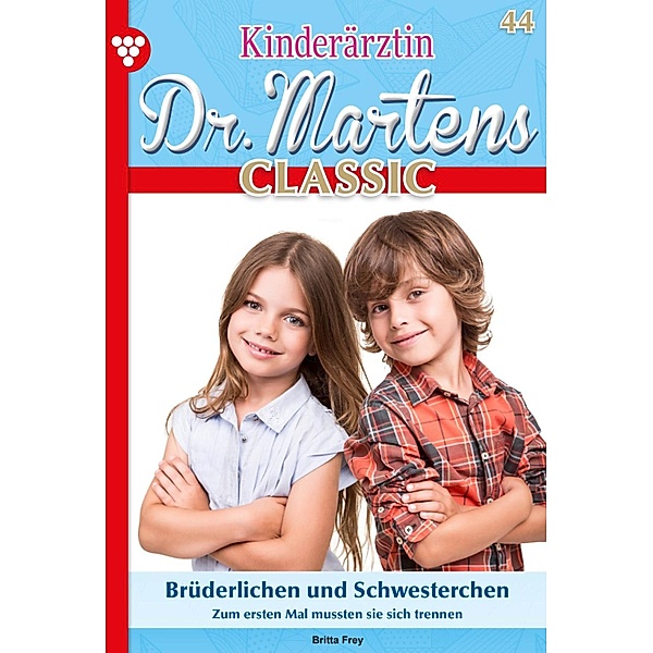 Brüderlichen und Schwesterchen / Kinderärztin Dr. Martens Classic Bd.44, Britta Frey