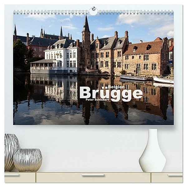 Brügge - Belgien (hochwertiger Premium Wandkalender 2025 DIN A2 quer), Kunstdruck in Hochglanz, Calvendo, Peter Schickert