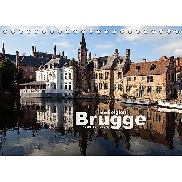Brügge -  Belgien (Tischkalender 2023 DIN A5 quer), Peter Schickert