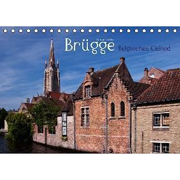 Brügge Belgisches Kleinod (Tischkalender 2015 DIN A5 quer), U. Boettcher