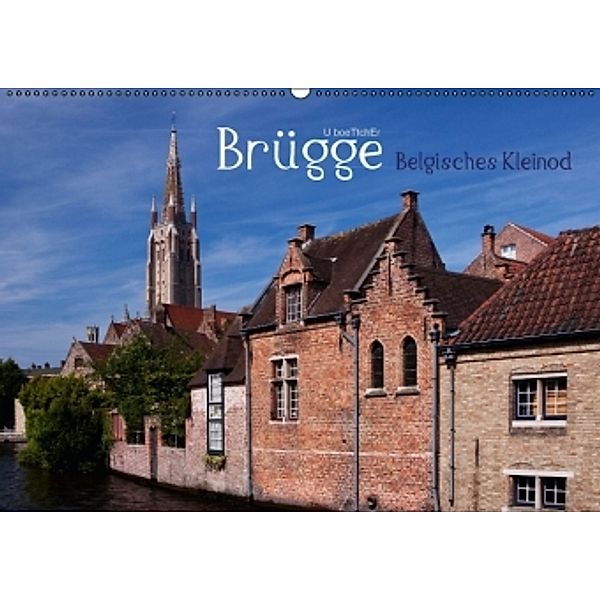 Brügge Belgisches Kleinod (Wandkalender 2016 DIN A2 quer), U. Boettcher