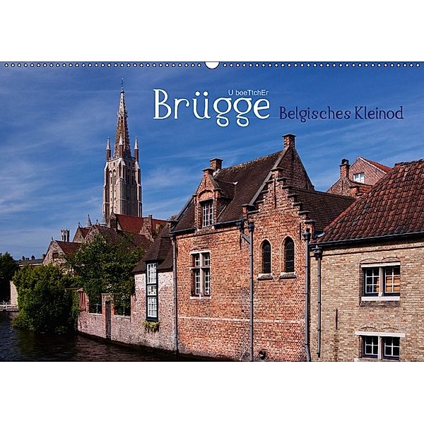 Brügge Belgisches Kleinod (Wandkalender 2018 DIN A2 quer), U. Boettcher