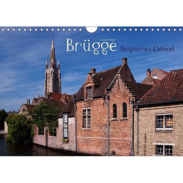 Brügge Belgisches Kleinod (Wandkalender 2018 DIN A4 quer), U. Boettcher