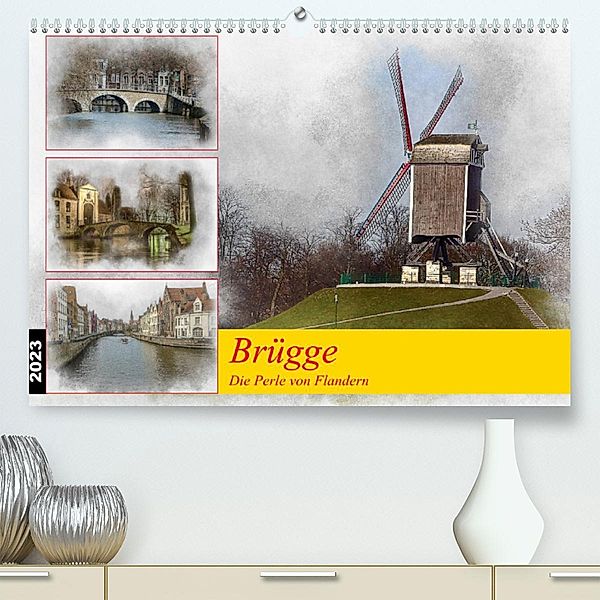 Brügge, die Perle von Flandern (Premium, hochwertiger DIN A2 Wandkalender 2023, Kunstdruck in Hochglanz), Alain Gaymard