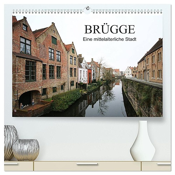Brügge - Eine mittelalterliche Stadt (hochwertiger Premium Wandkalender 2024 DIN A2 quer), Kunstdruck in Hochglanz, Klaus Fröhlich