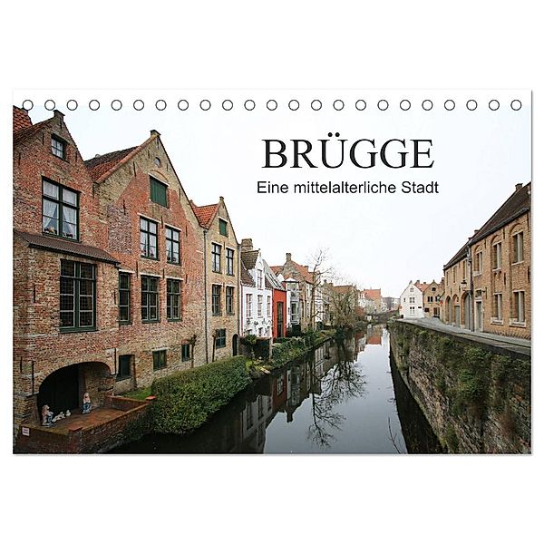 Brügge - Eine mittelalterliche Stadt (Tischkalender 2024 DIN A5 quer), CALVENDO Monatskalender, Klaus Fröhlich