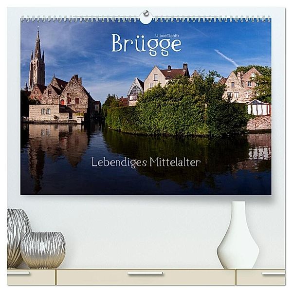 Brügge Lebendiges Mittelalter (hochwertiger Premium Wandkalender 2024 DIN A2 quer), Kunstdruck in Hochglanz, U boeTtchEr