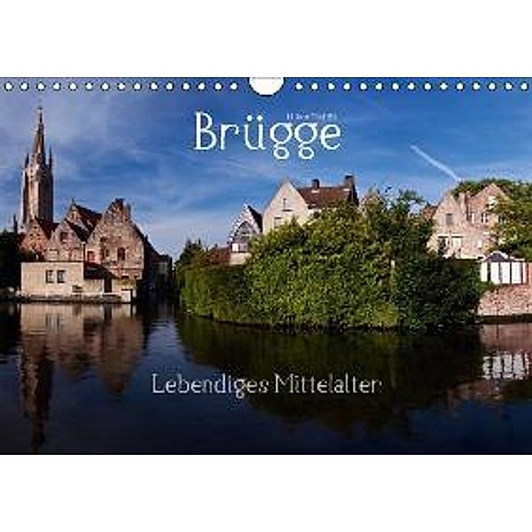 Brügge Lebendiges Mittelalter (Wandkalender 2015 DIN A4 quer), U. Boettcher