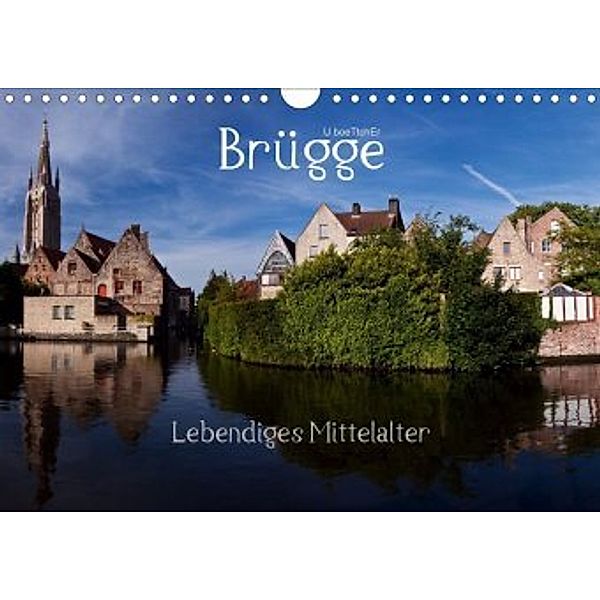 Brügge Lebendiges Mittelalter (Wandkalender 2020 DIN A4 quer), U. Boettcher