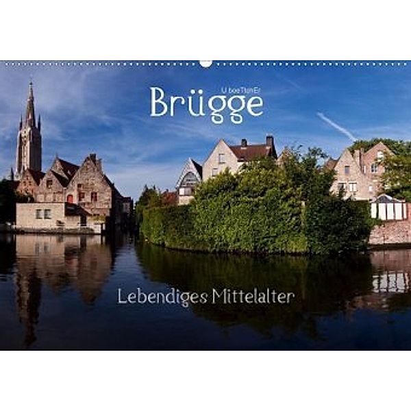 Brügge Lebendiges Mittelalter (Wandkalender 2020 DIN A2 quer), U. Boettcher