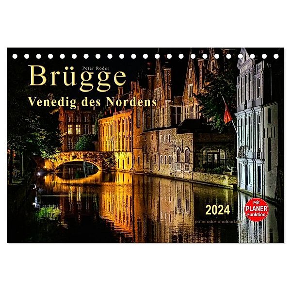 Brügge - Venedig des Nordens (Tischkalender 2024 DIN A5 quer), CALVENDO Monatskalender, Peter Roder