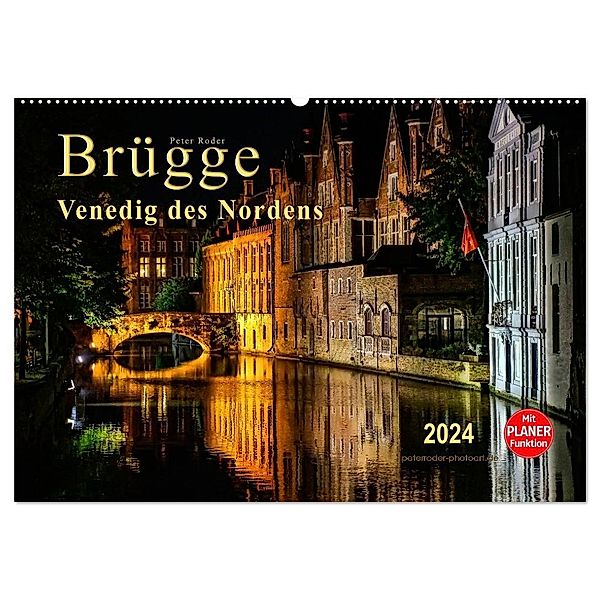 Brügge - Venedig des Nordens (Wandkalender 2024 DIN A2 quer), CALVENDO Monatskalender, Peter Roder