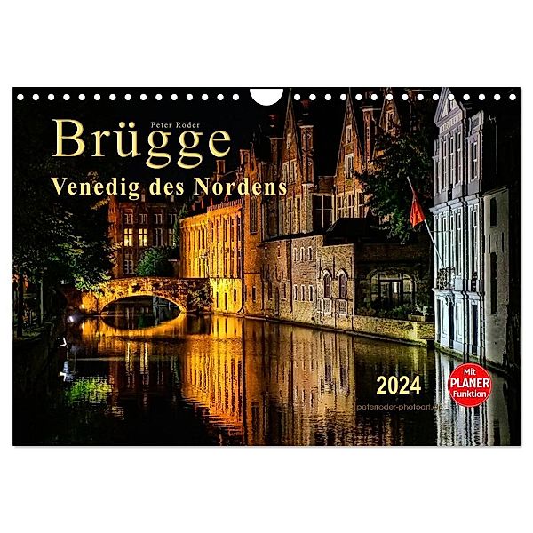 Brügge - Venedig des Nordens (Wandkalender 2024 DIN A4 quer), CALVENDO Monatskalender, Peter Roder