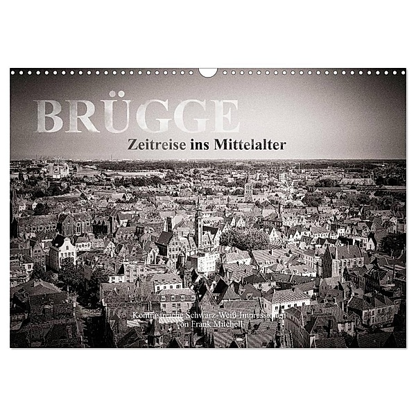 Brügge - Zeitreise ins Mittelalter (Wandkalender 2024 DIN A3 quer), CALVENDO Monatskalender, Frank Mitchell