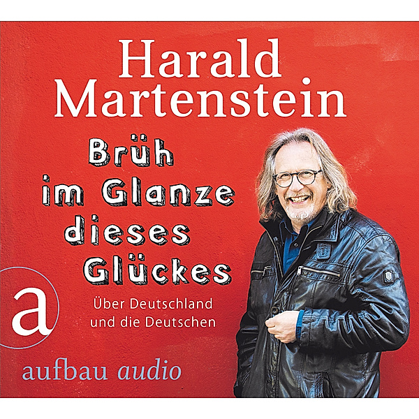 Brüh im Glanze dieses Glückes,1 Audio-CD, Harald Martenstein