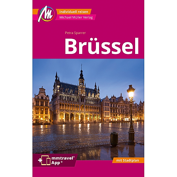 Brüssel MM-City Reiseführer Michael Müller Verlag, m. 1 Karte, Petra Sparrer