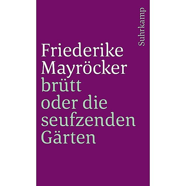 brütt oder Die seufzenden Gärten / suhrkamp taschenbücher Allgemeine Reihe Bd.4563, Friederike Mayröcker