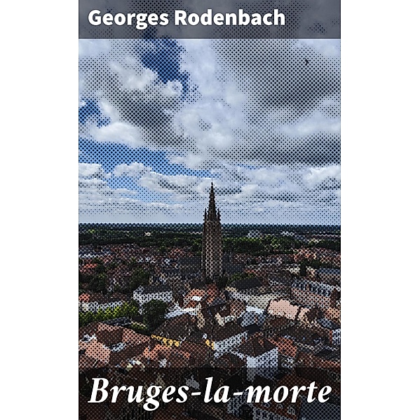 Bruges-la-morte, Georges Rodenbach