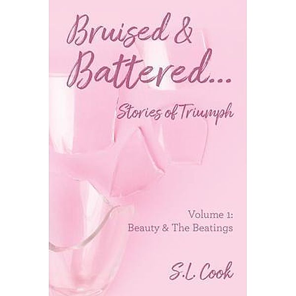 Bruised & Battered: Volume 1, S. L. Cook