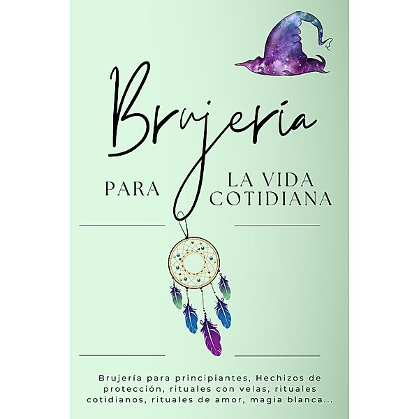 Brujería para la vida cotidiana. Hechizos para el día a día, Esencia Esoterica