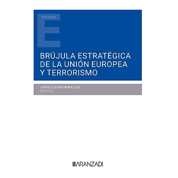Brújula estratégica de la Unión Europea y terrorismo / Estudios, Jorge Lozano Miralles