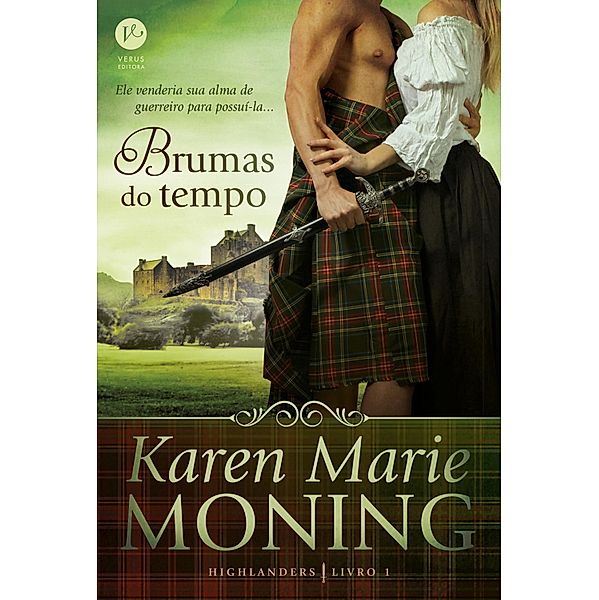 Brumas do tempo - Highlanders - vol. 1 / Highlanders Bd.1, Karen Marie Moning