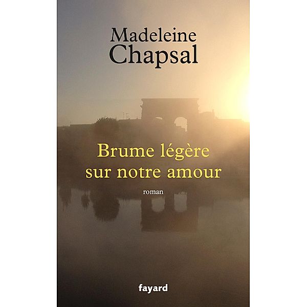 Brume légère sur notre amour / Littérature Française, Madeleine Chapsal