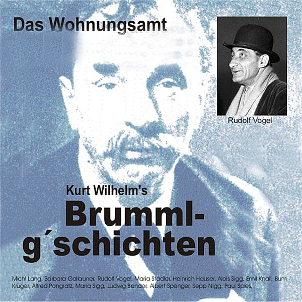 Brummlg'schichtn - 1 - Brummlg'schichten  Das Wohnungsamt, Wilhelm Kurt