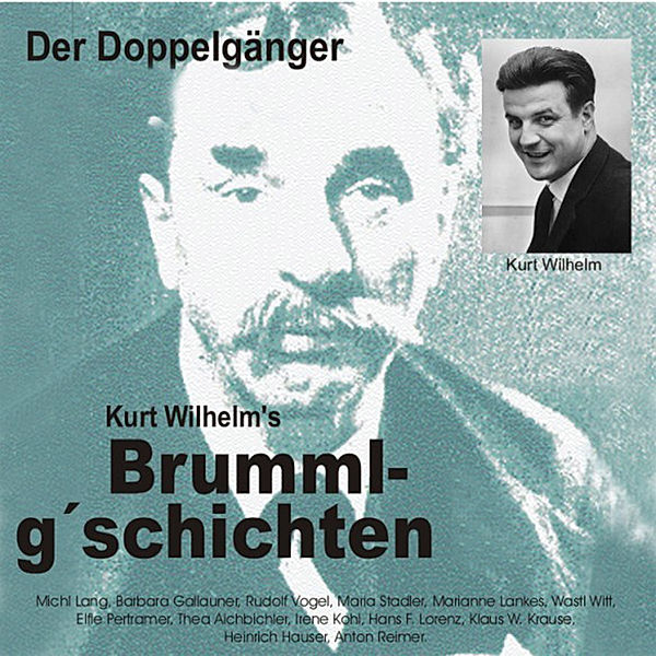 Brummlg'schichtn - 1 - Brummlg'schichten  Der Doppelgänger, Wilhelm Kurt