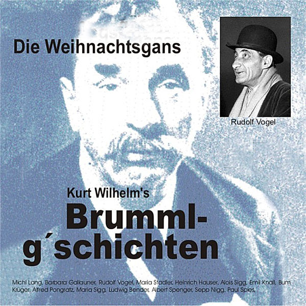 Brummlg'schichtn - 1 - Brummlg'schichten  Die Weihnachtsgans, Wilhelm Kurt