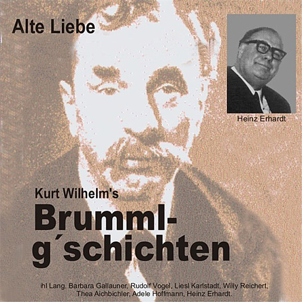 Brummlg'schichtn - 7 - Brummlg'schichten  Alte Liebe, Wilhelm Kurt