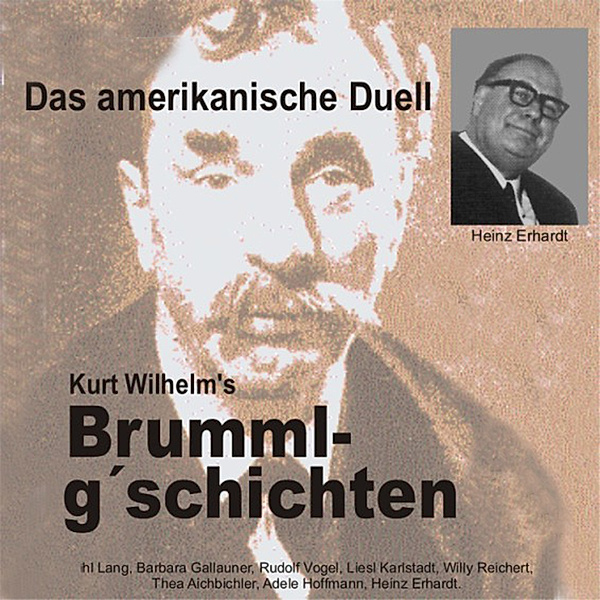 Brummlg'schichtn - 7 - Brummlg'schichten Das amerikanische Duell, Heinz Erhardt, Wilhelm Kurt