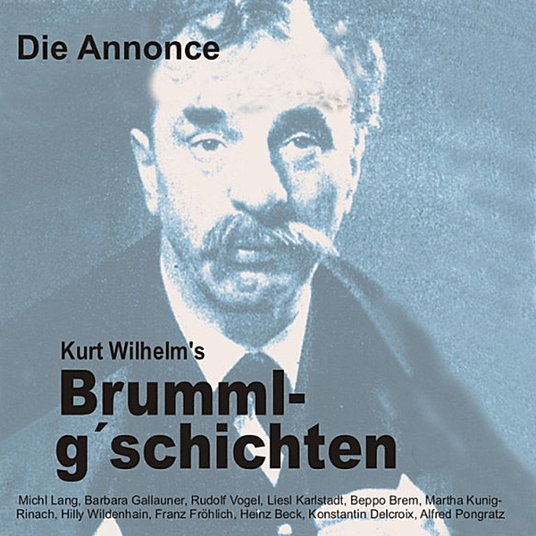 Brummlg'schichtn - 9 - Brummlg'schichten Die Annonce, Wilhelm Kurt